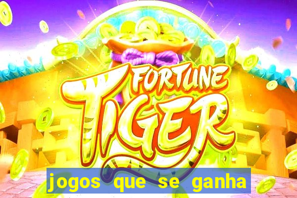 jogos que se ganha dinheiro de verdade